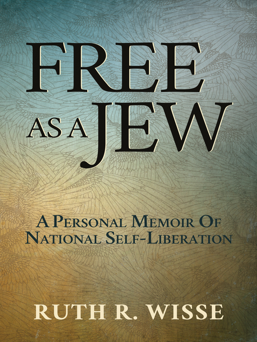 Title details for Free as a Jew by Ruth R. Wisse - Available